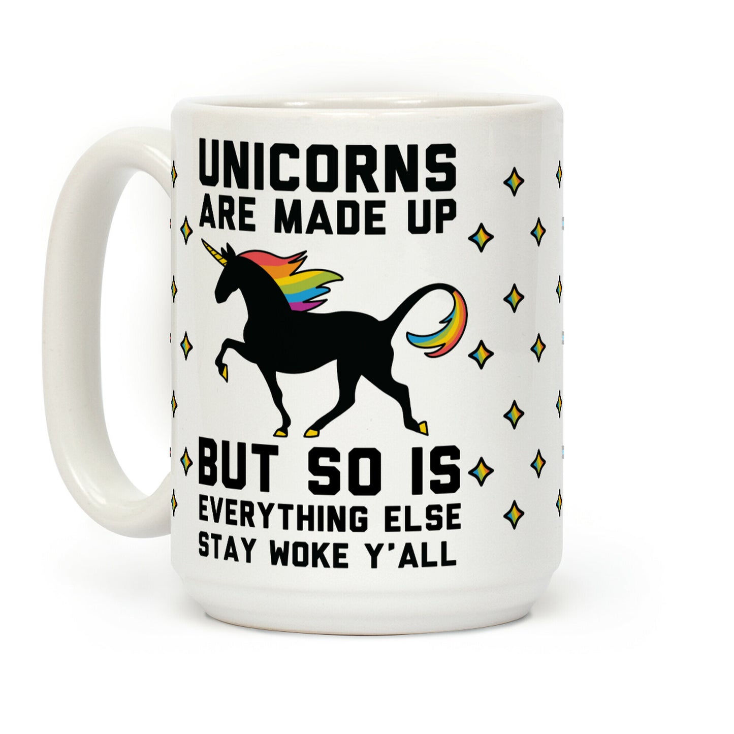 Unicorns Are Made Up Coffee Mug