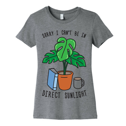 Sorry I Can't Be In Direct Sunlight Women's Cotton Tee