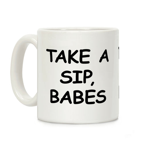 Take A Sip Babes Coffee Mug