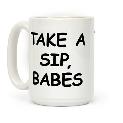 Take A Sip Babes Coffee Mug