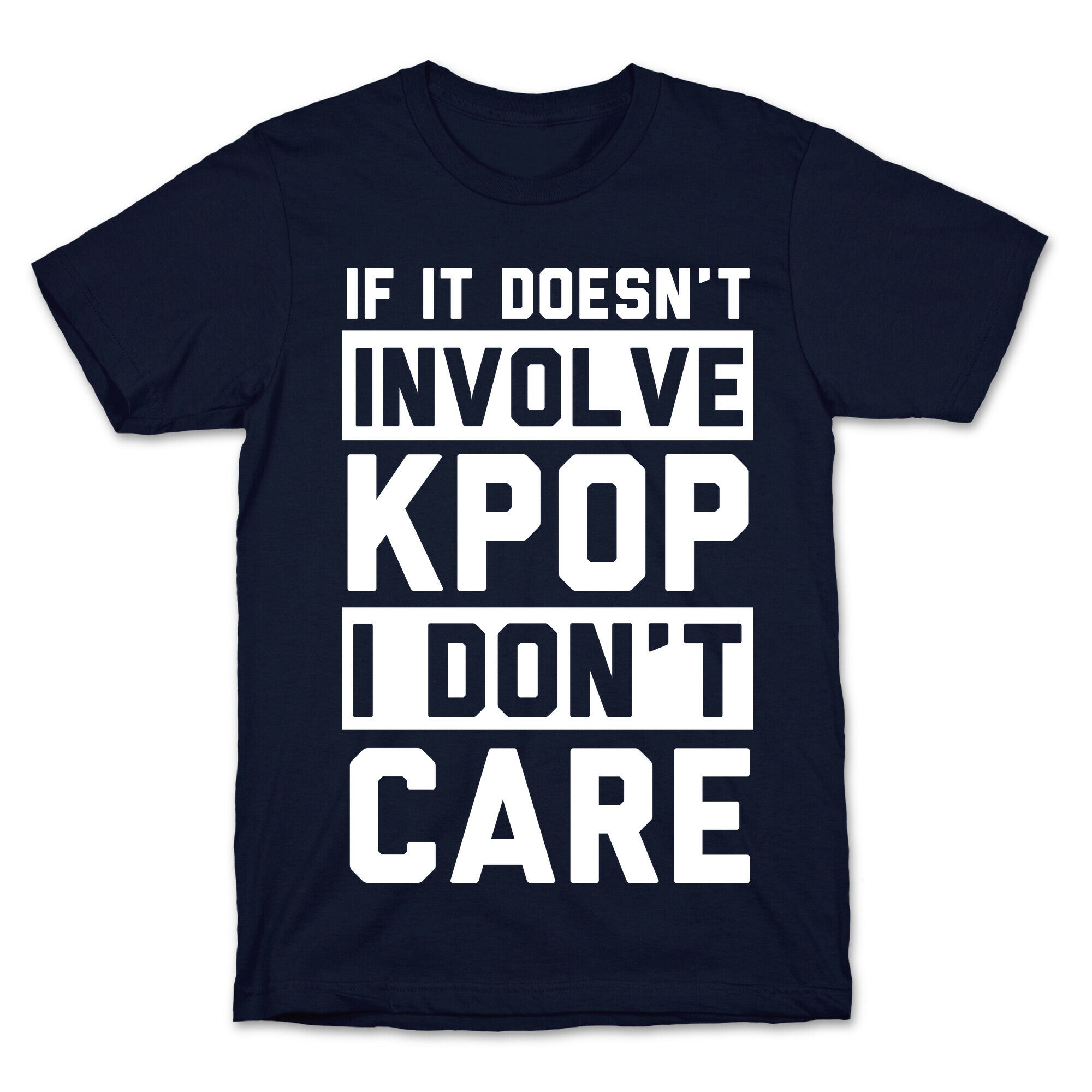 If It Doesn't Involve KPOP I Don't Care T-Shirt