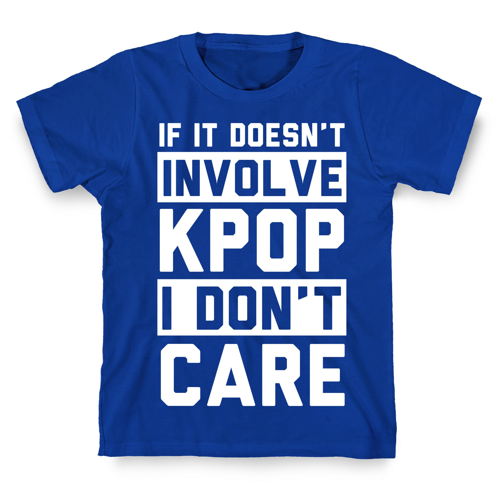 If It Doesn't Involve KPOP I Don't Care T-Shirt