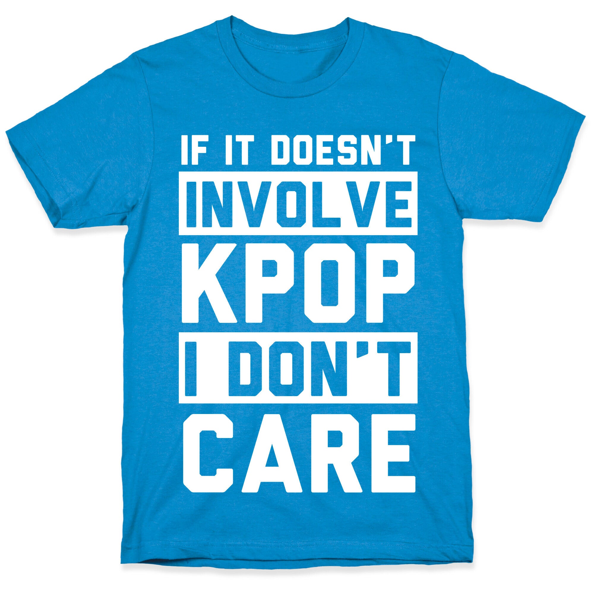If It Doesn't Involve KPOP I Don't Care T-Shirt