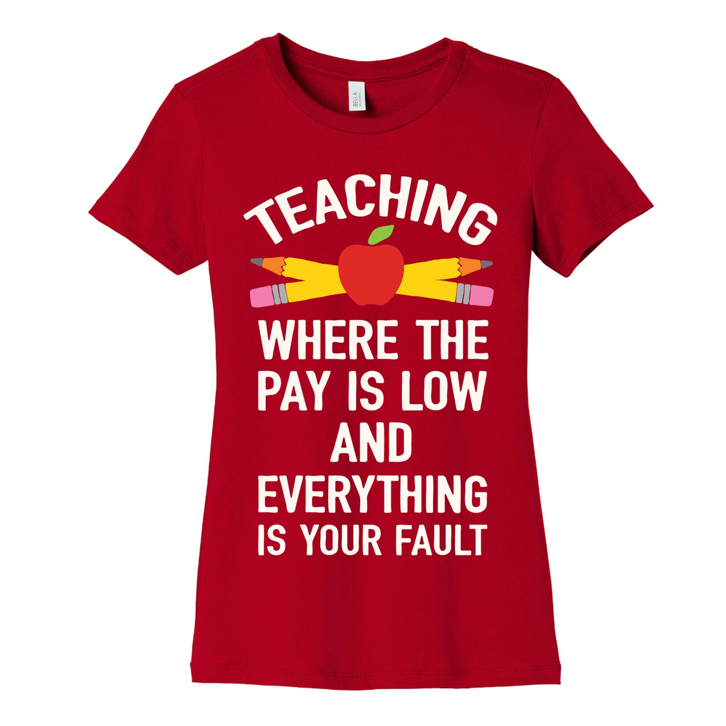 Teaching Where The Pay Is Low And Everything Is Your Fault Women's Cotton Tee