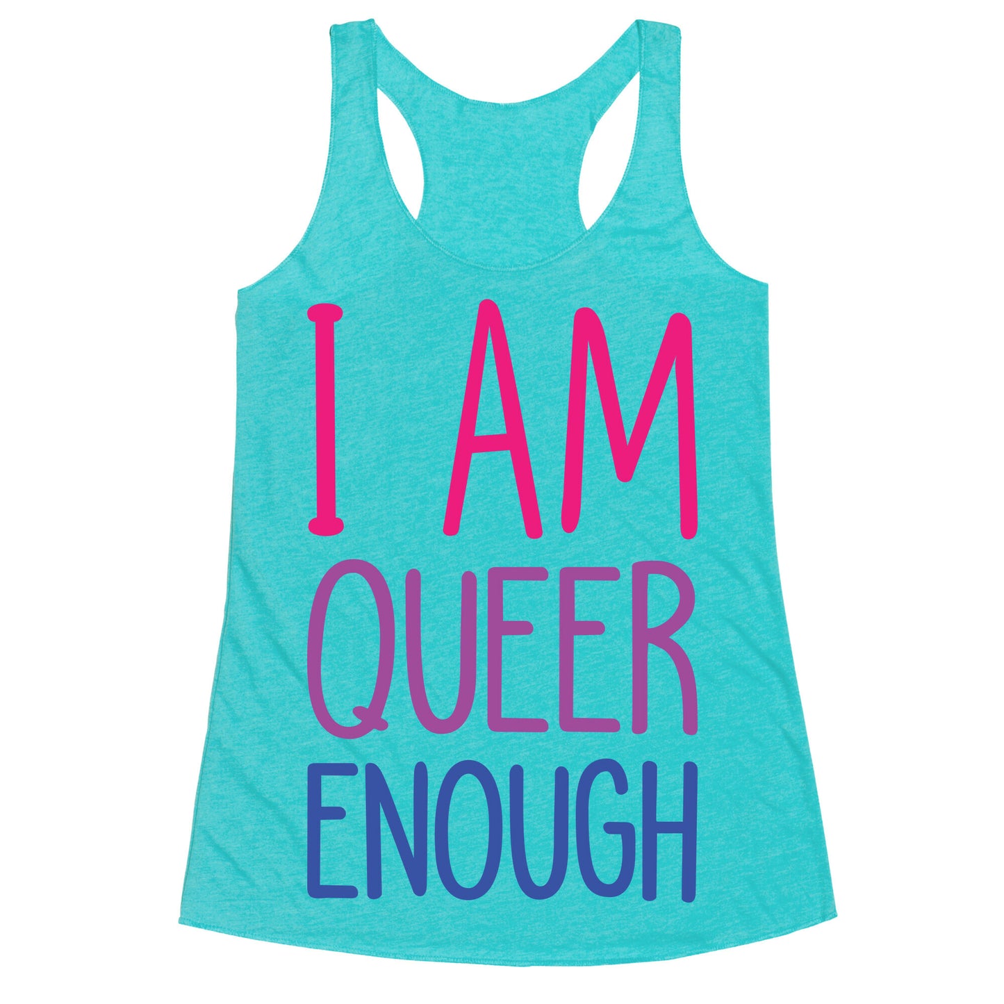 I Am Queer Enough Racerback Tank