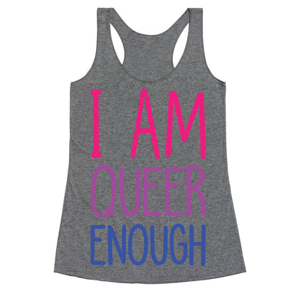 I Am Queer Enough Racerback Tank