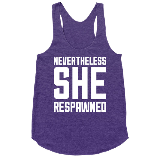 Nevertheless She Respawned Racerback Tank