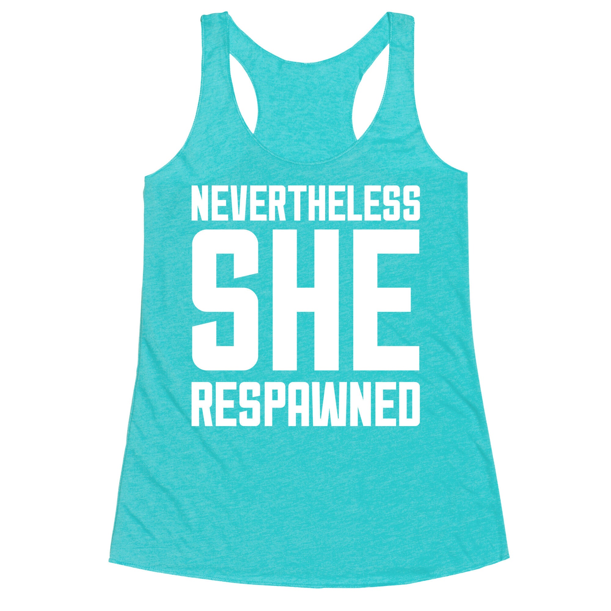 Nevertheless She Respawned Racerback Tank