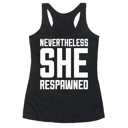 Nevertheless She Respawned Racerback Tank