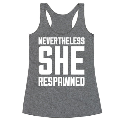 Nevertheless She Respawned Racerback Tank