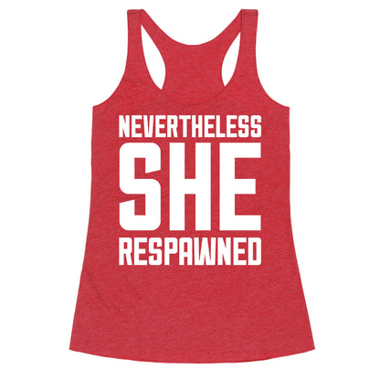 Nevertheless She Respawned Racerback Tank