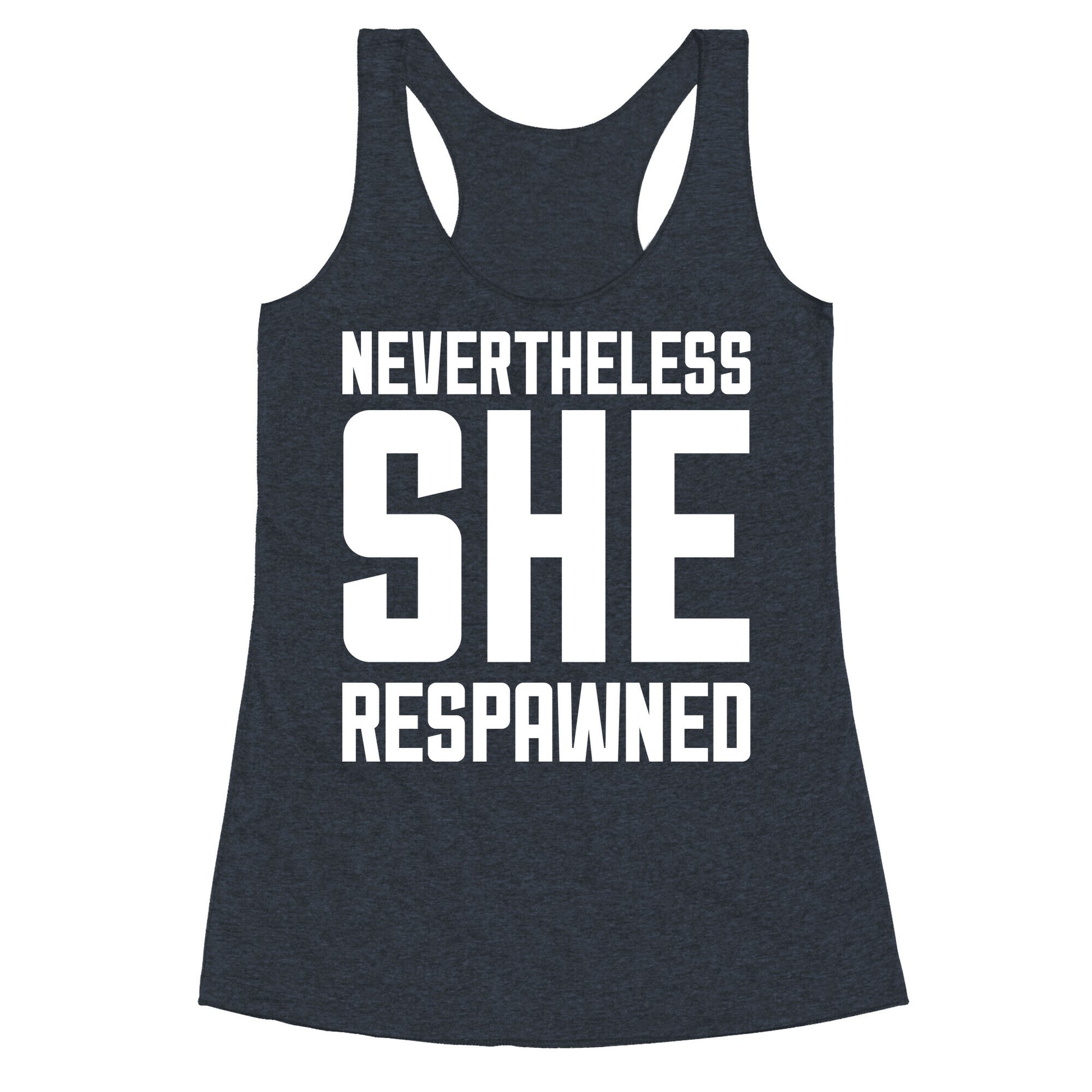 Nevertheless She Respawned Racerback Tank
