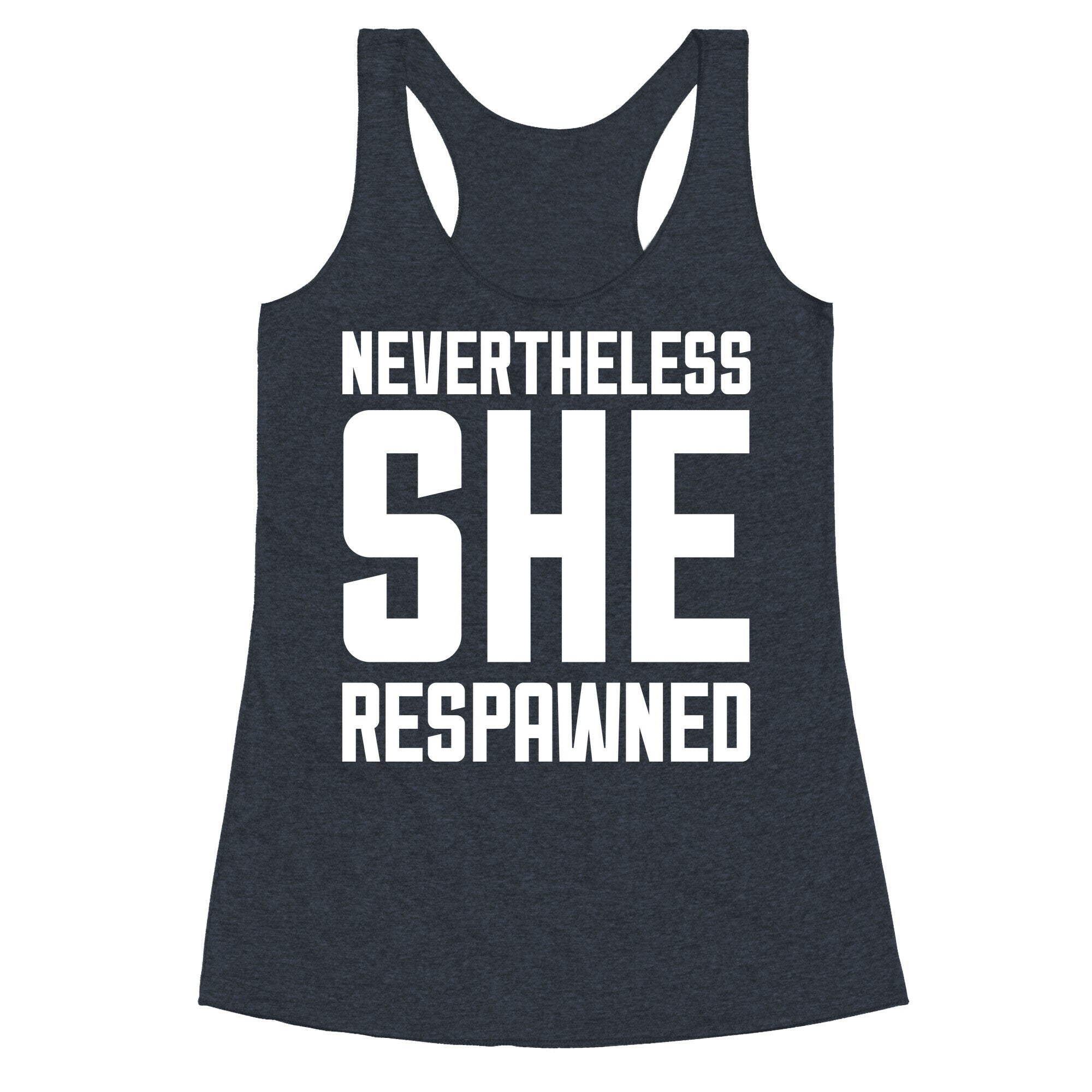 Nevertheless She Respawned Racerback Tank
