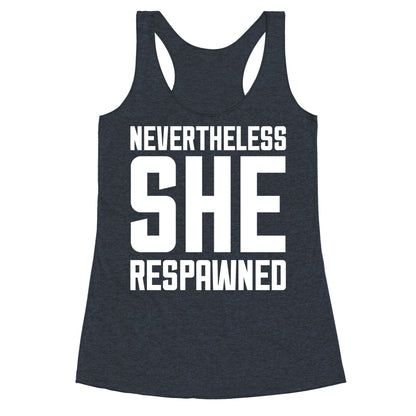 Nevertheless She Respawned Racerback Tank