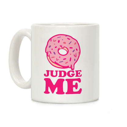 Donut Judge Me Coffee Mug