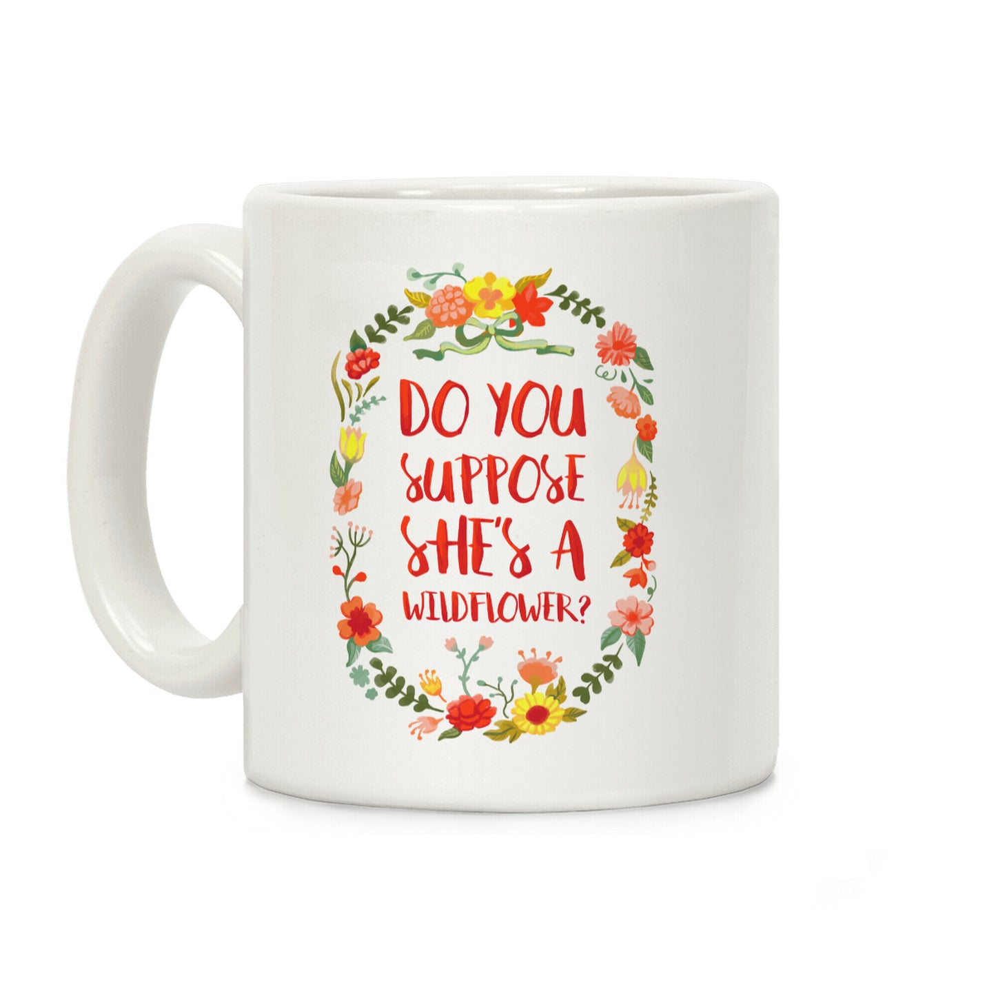 Do You Suppose She's A Wildflower Coffee Mug