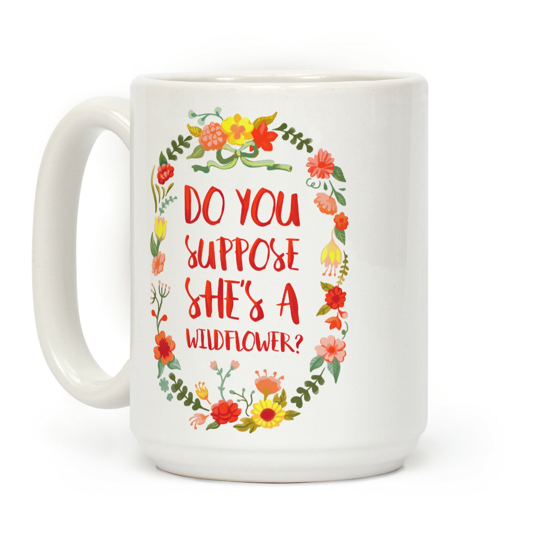 Do You Suppose She's A Wildflower Coffee Mug