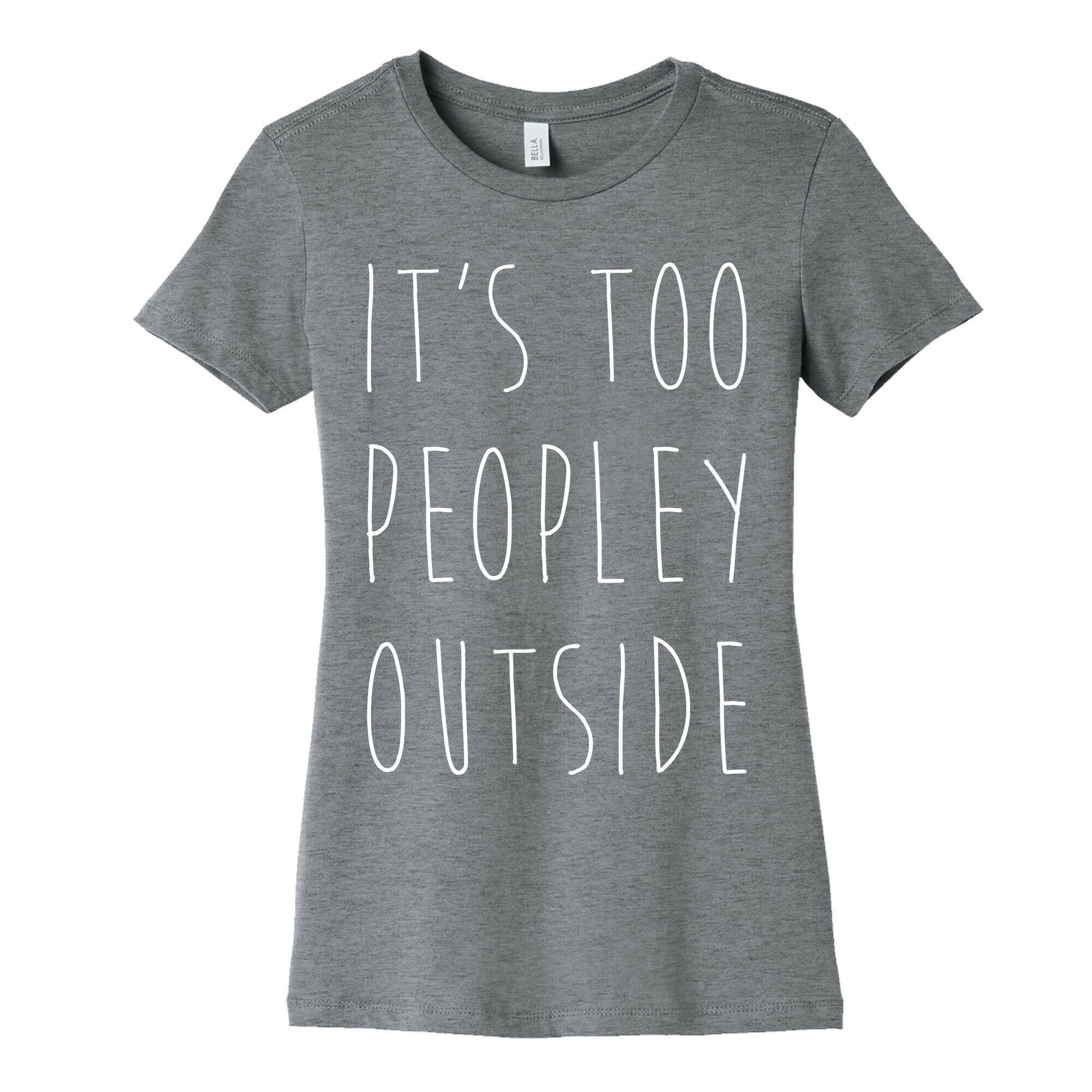 It's Too Peopley Out Women's Cotton Tee