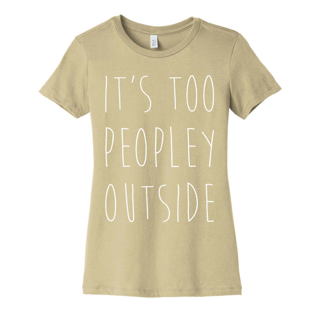It's Too Peopley Out Women's Cotton Tee