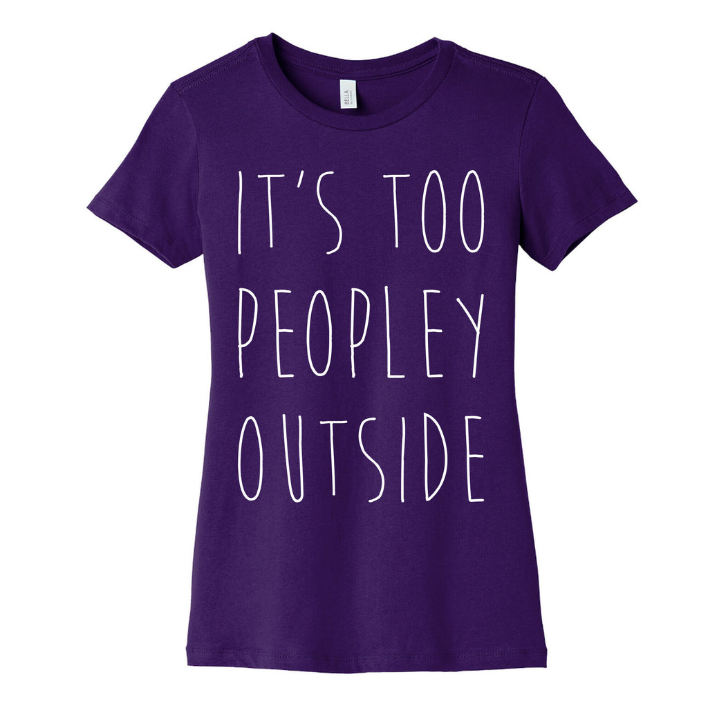 It's Too Peopley Out Women's Cotton Tee
