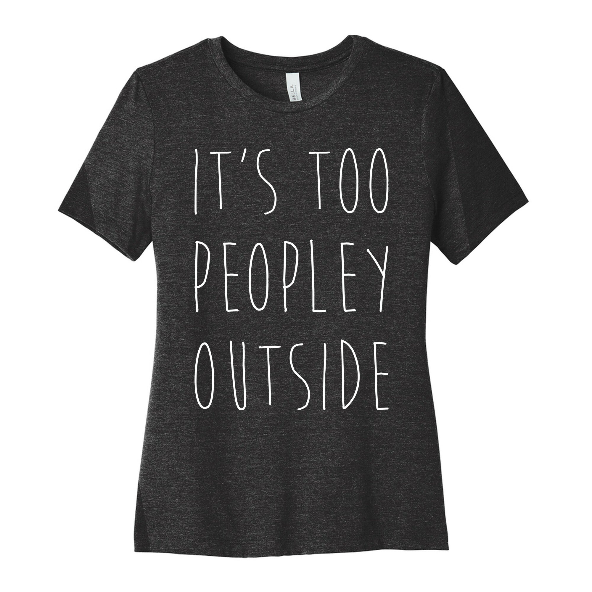 It's Too Peopley Out Women's Cotton Tee