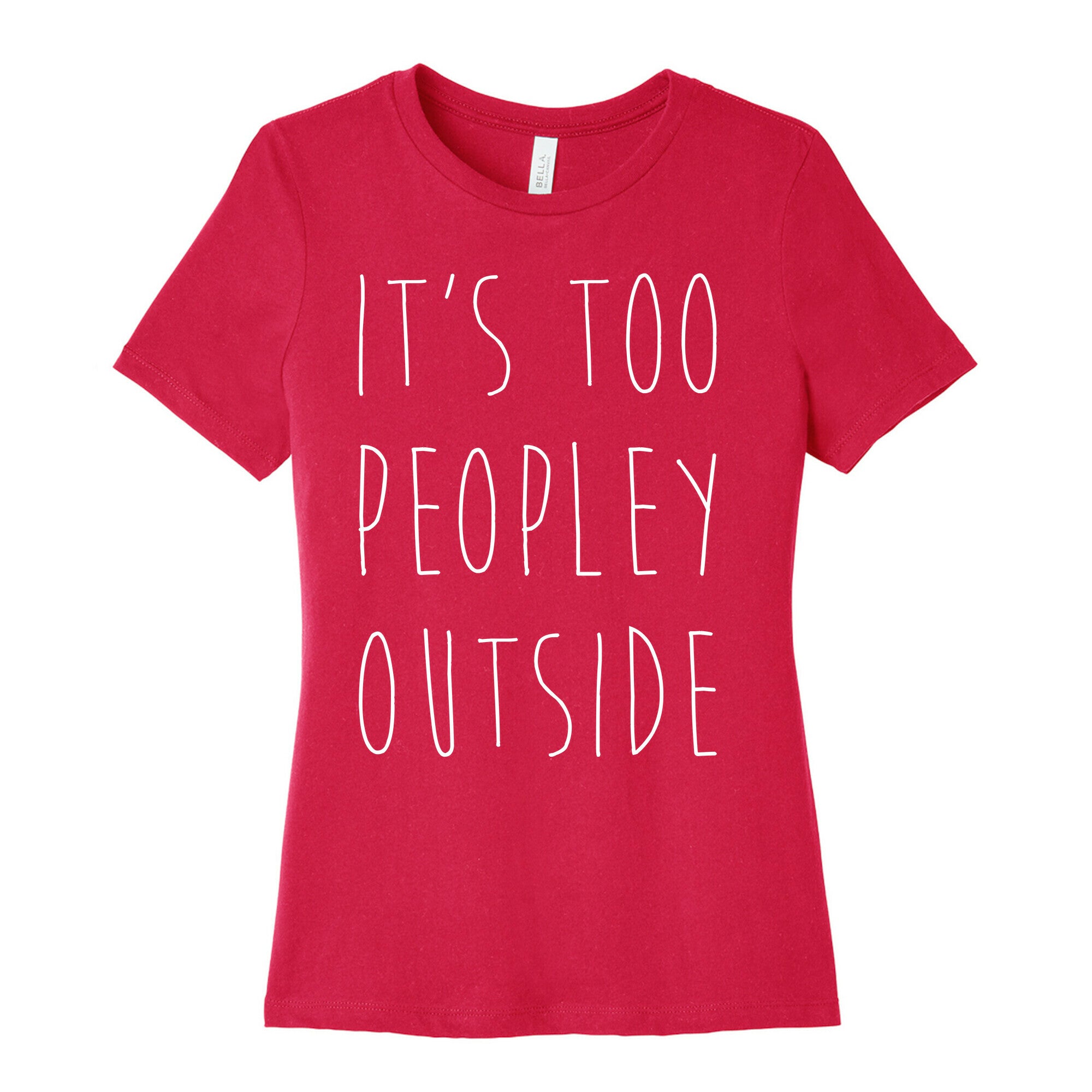 It's Too Peopley Out Women's Cotton Tee