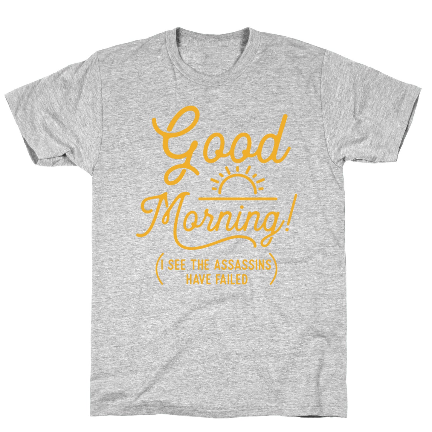 I See The Assassins Have Failed T-Shirt