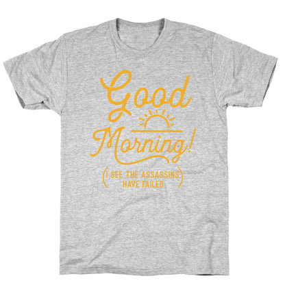 I See The Assassins Have Failed T-Shirt