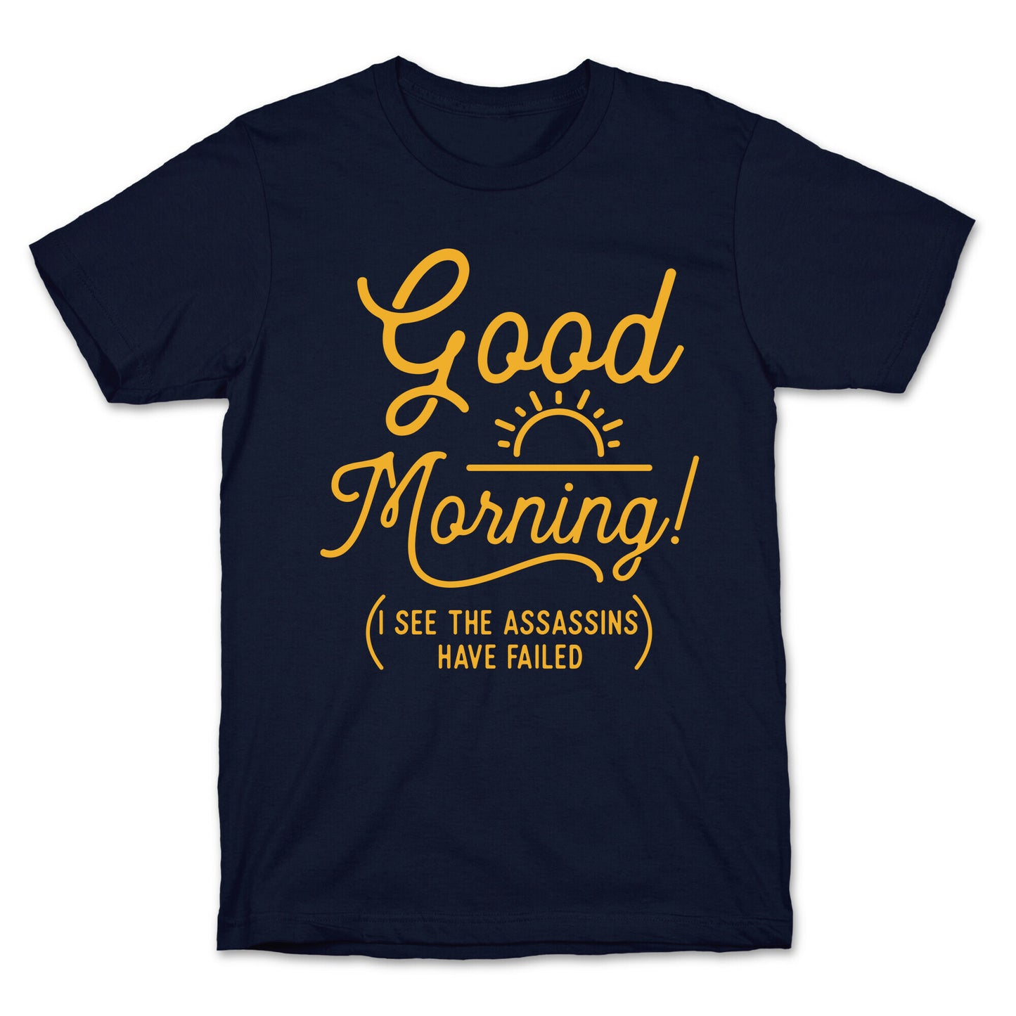 I See The Assassins Have Failed T-Shirt