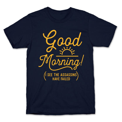I See The Assassins Have Failed T-Shirt