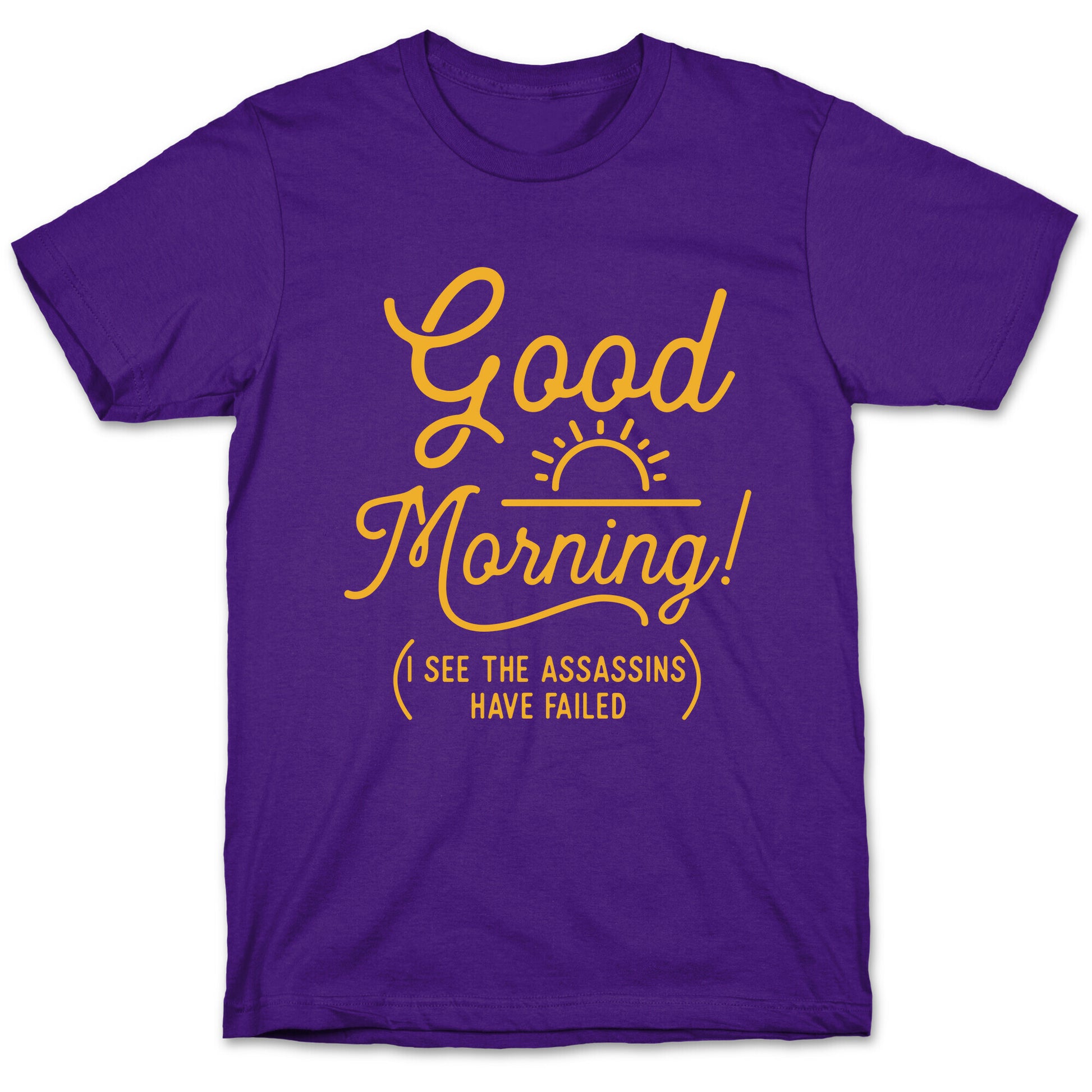 I See The Assassins Have Failed T-Shirt