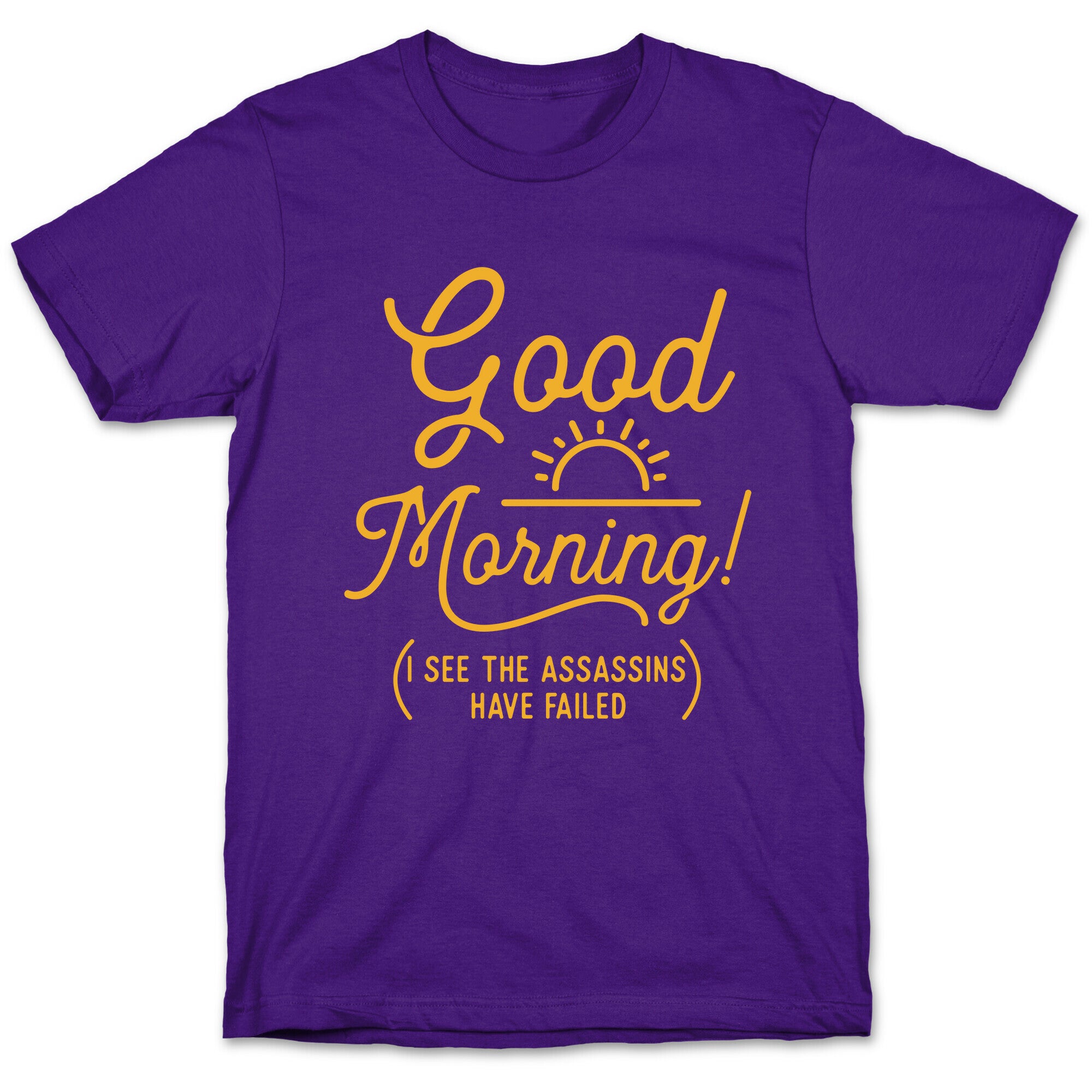 I See The Assassins Have Failed T-Shirt