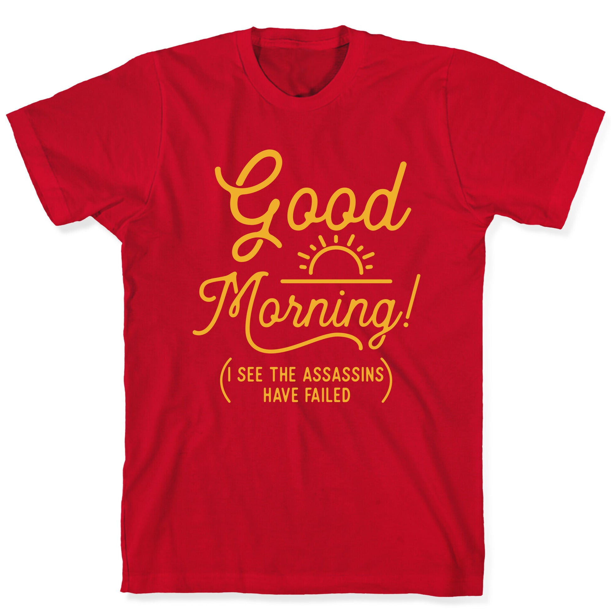 I See The Assassins Have Failed T-Shirt