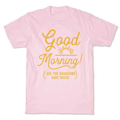 I See The Assassins Have Failed T-Shirt