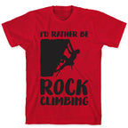 I'd Rather Be Rock Climbing T-Shirt