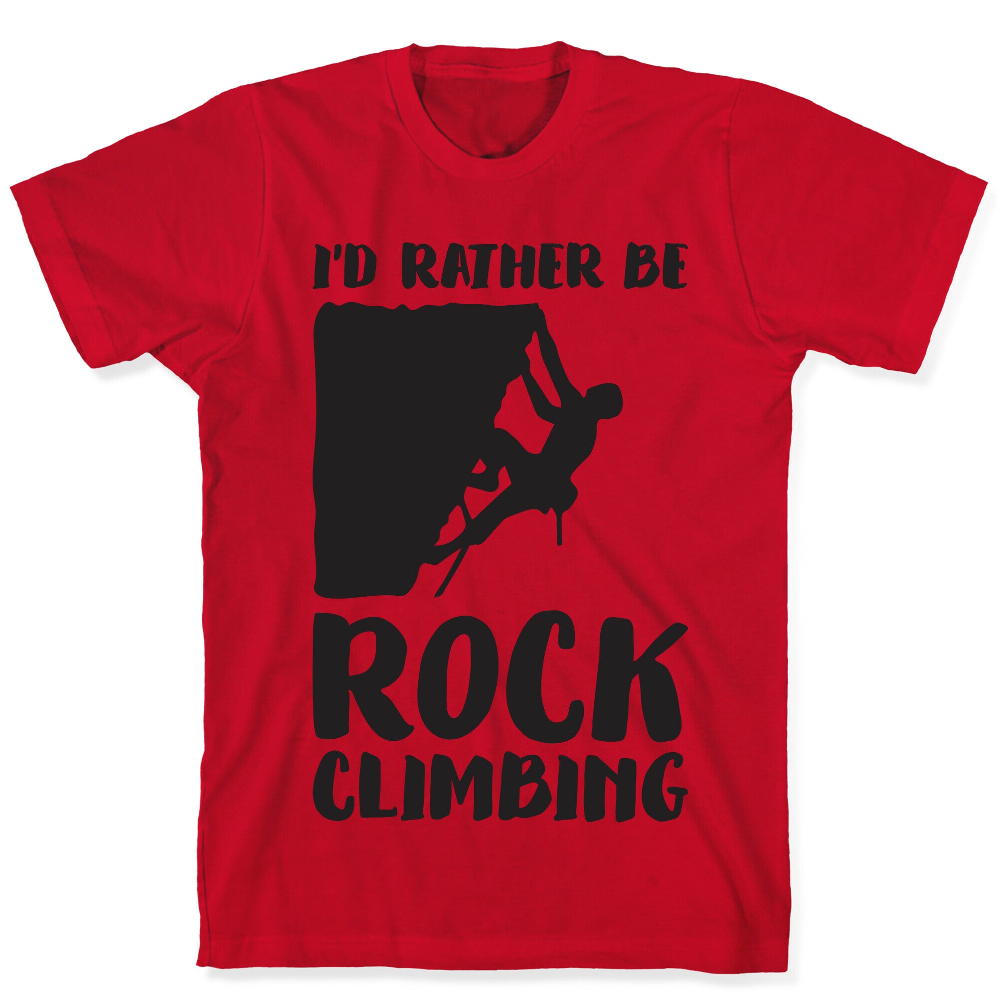I'd Rather Be Rock Climbing T-Shirt