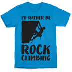 I'd Rather Be Rock Climbing T-Shirt
