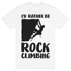 I'd Rather Be Rock Climbing T-Shirt