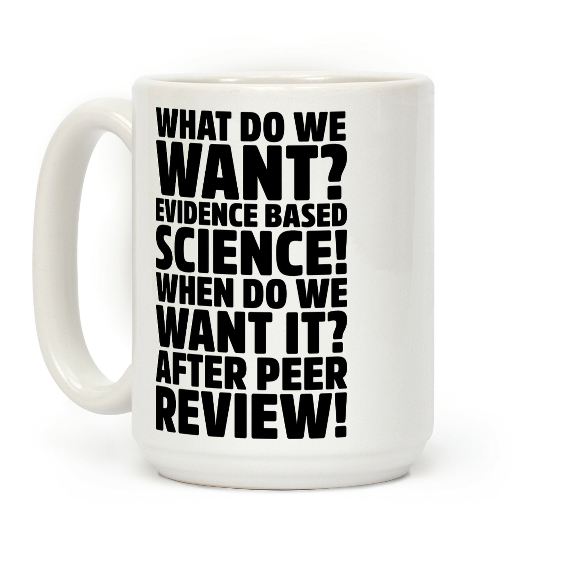 What Do We Want Evidence Based Science Coffee Mug