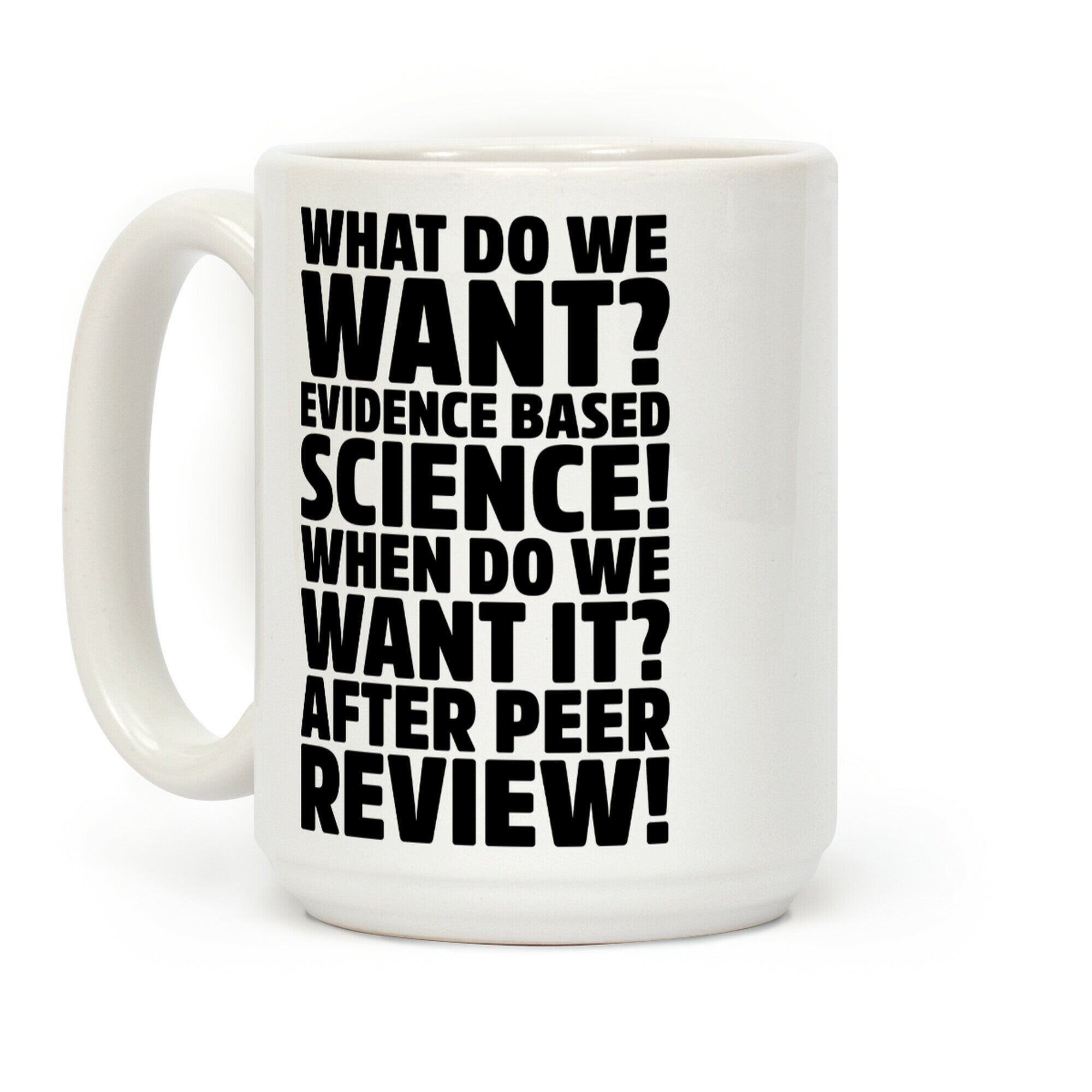 What Do We Want Evidence Based Science Coffee Mug