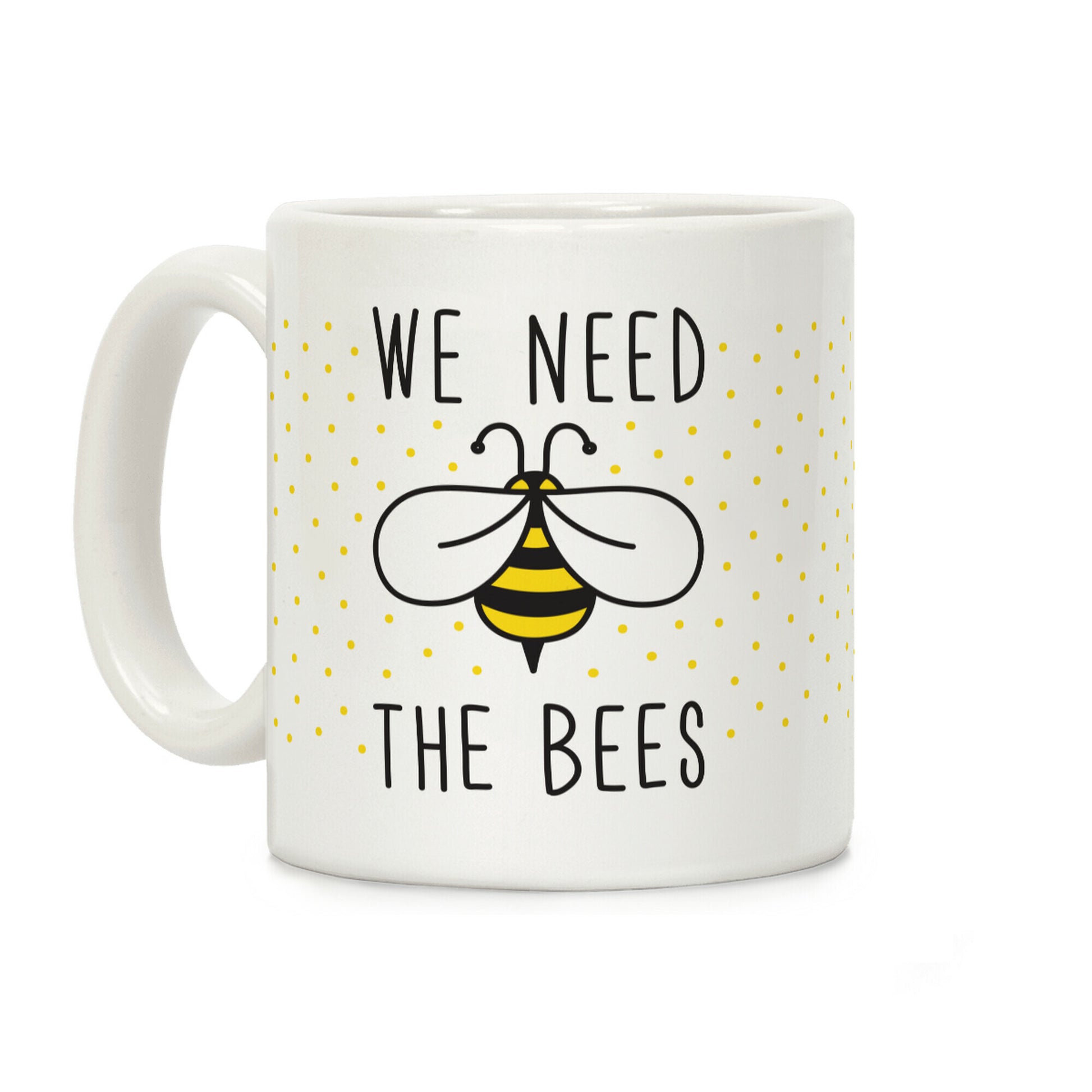We Need The Bees Coffee Mug