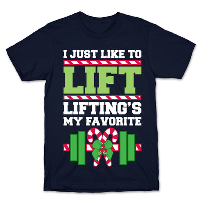 I Just Like To Lift, Lifting Is My Favorite T-Shirt