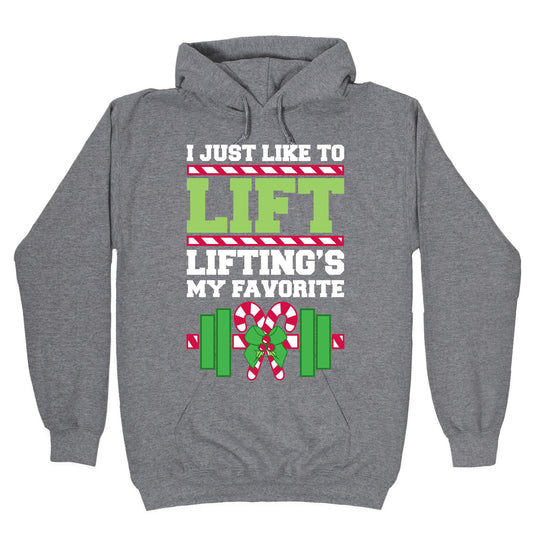 I Just Like To Lift, Lifting Is My Favorite Hoodie