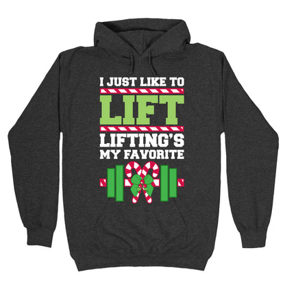 I Just Like To Lift, Lifting Is My Favorite Hoodie