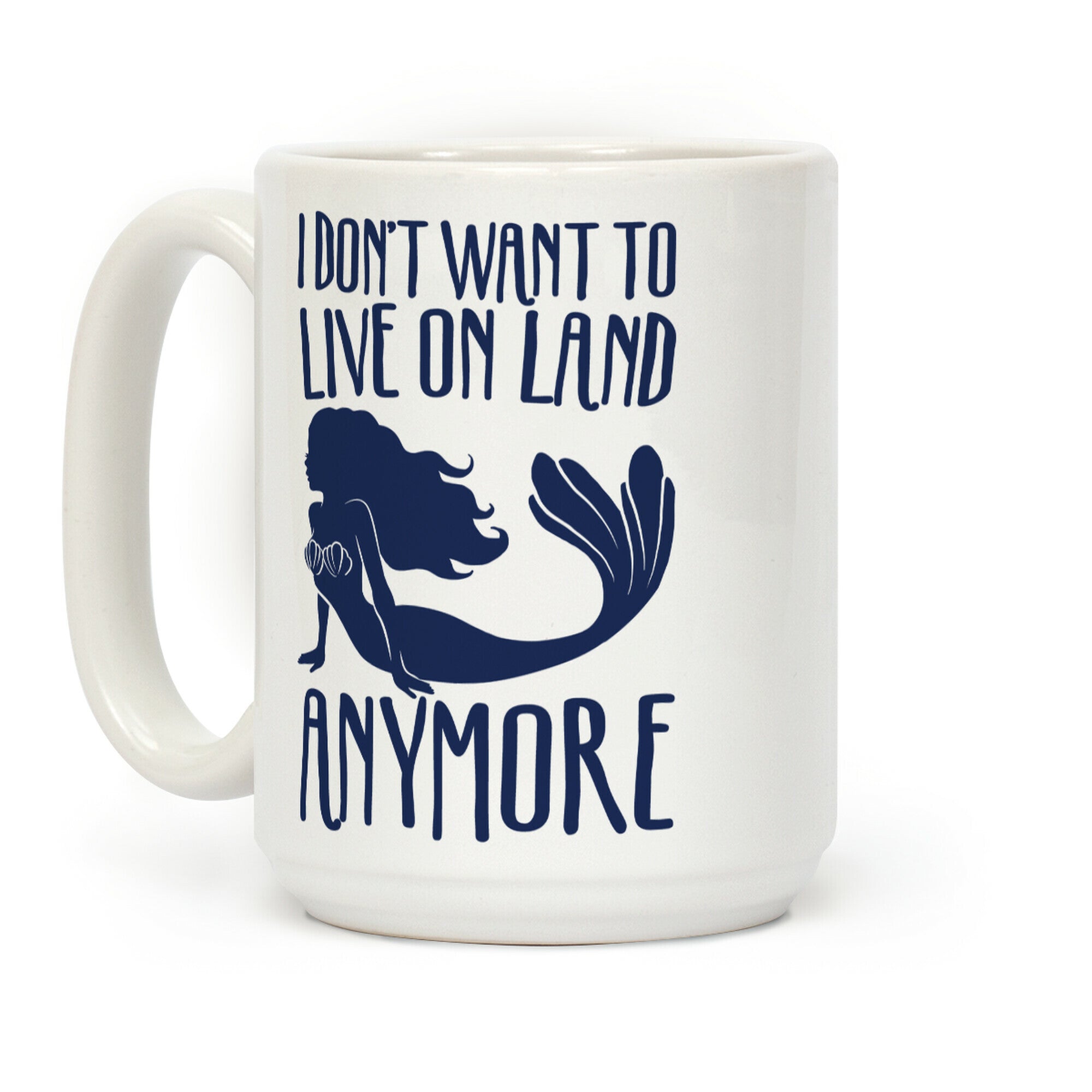 I Don't Want To Live On Land Anymore Coffee Mug