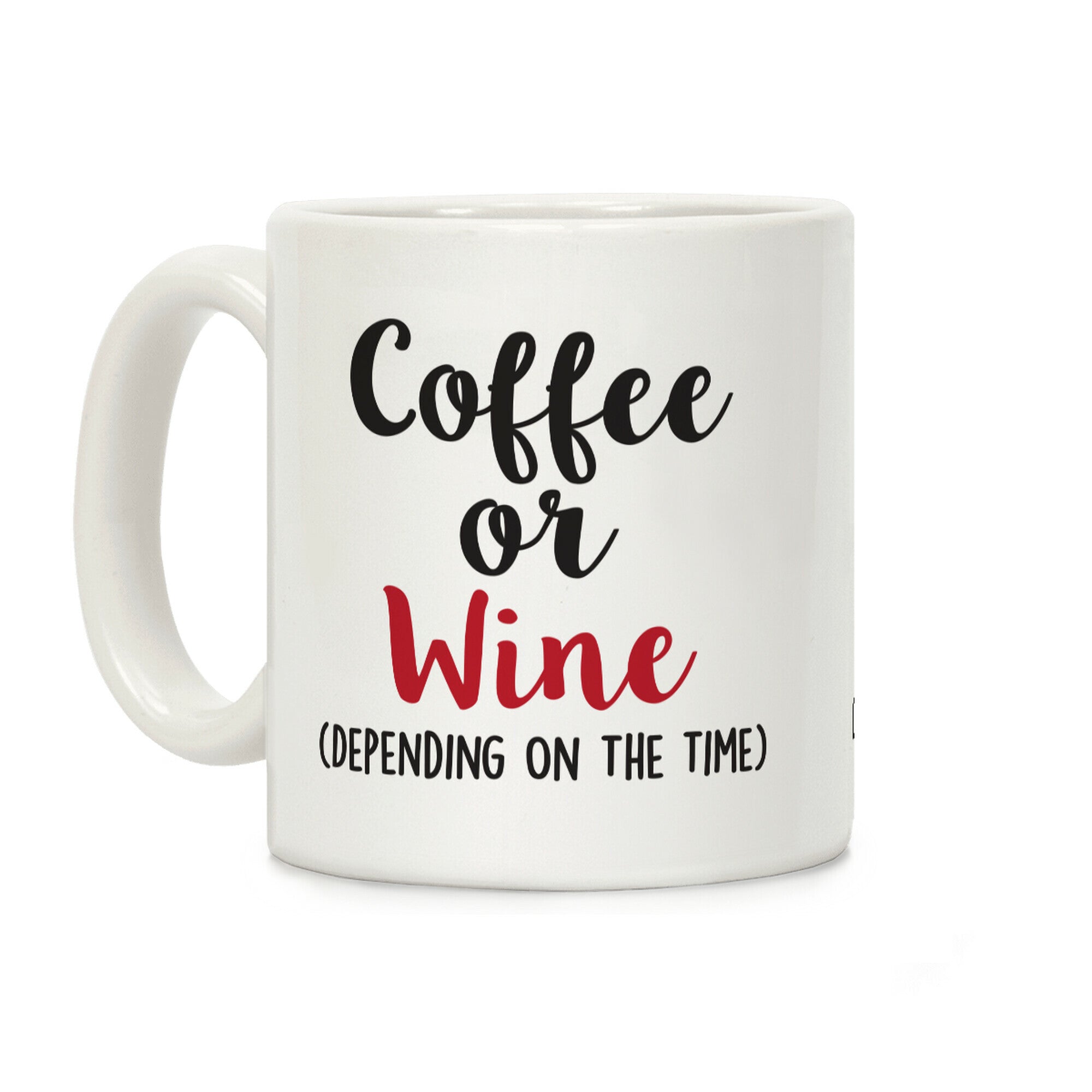 Coffee Or Wine (Depending On The Time) Coffee Mug