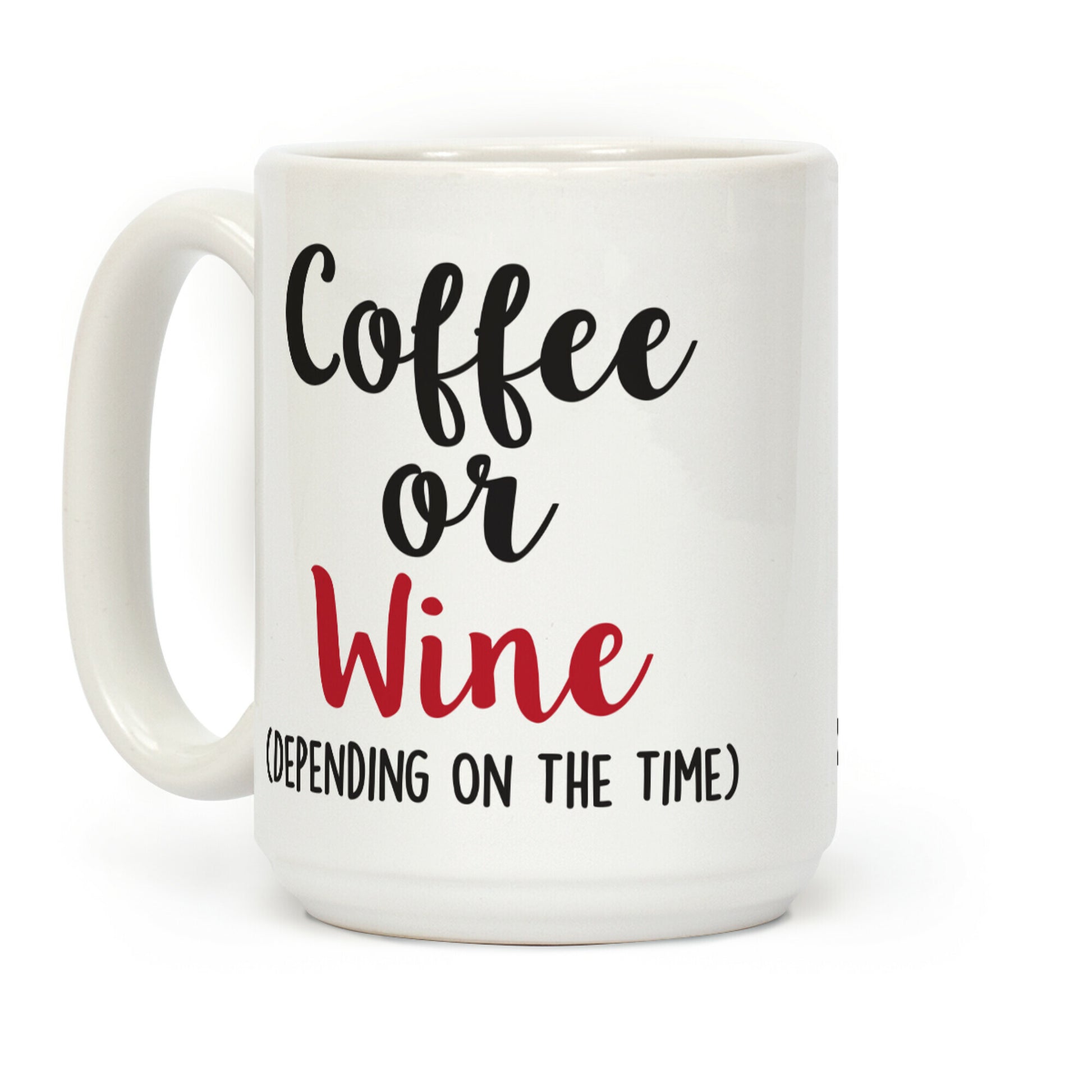 Coffee Or Wine (Depending On The Time) Coffee Mug