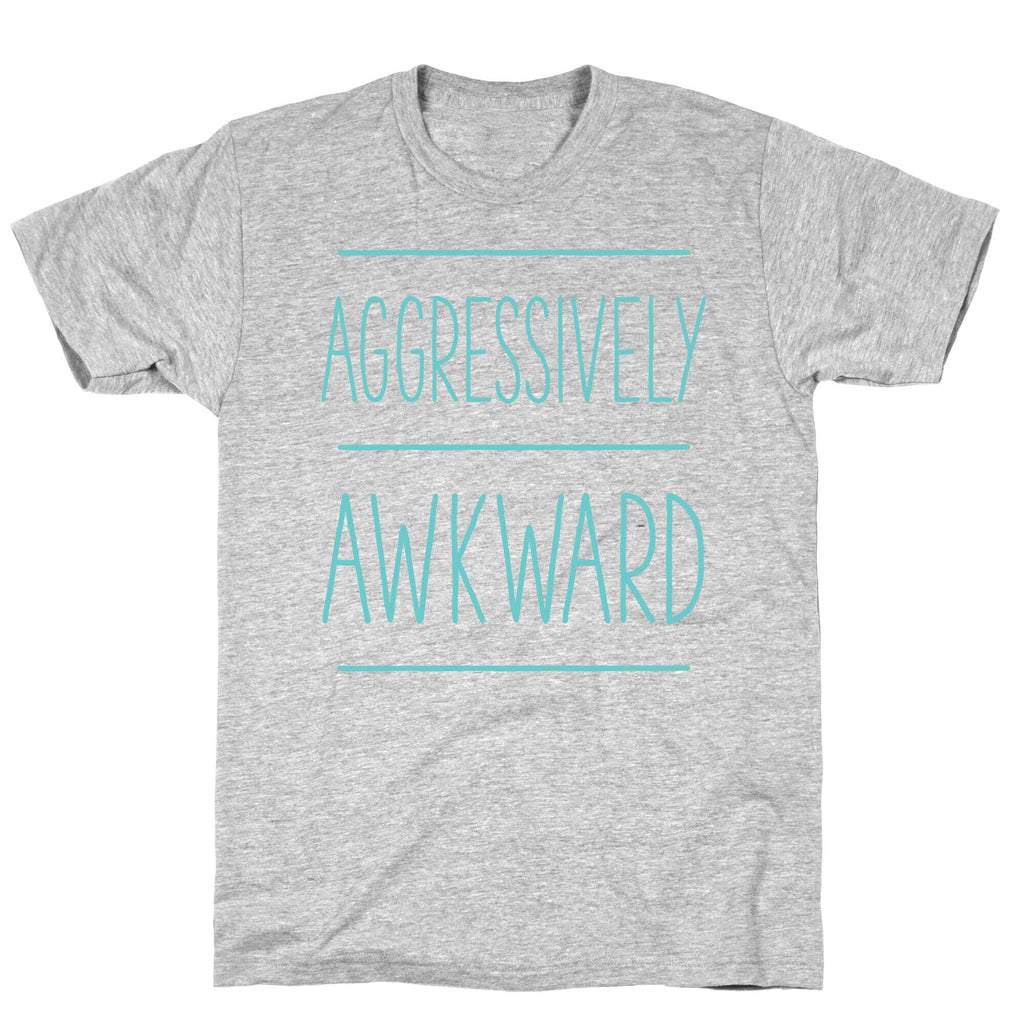 Aggressively Awkward T-Shirt