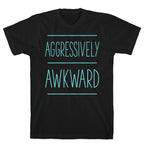 Aggressively Awkward T-Shirt