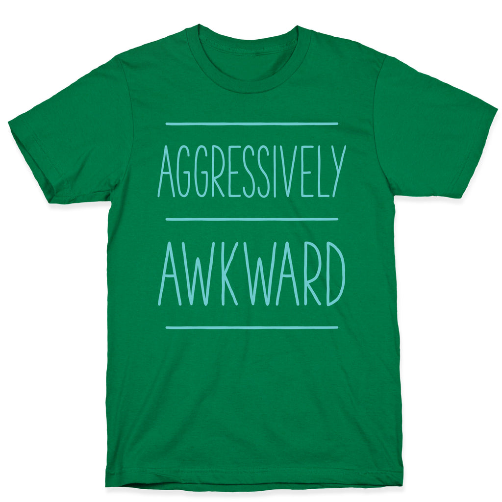 Aggressively Awkward T-Shirt